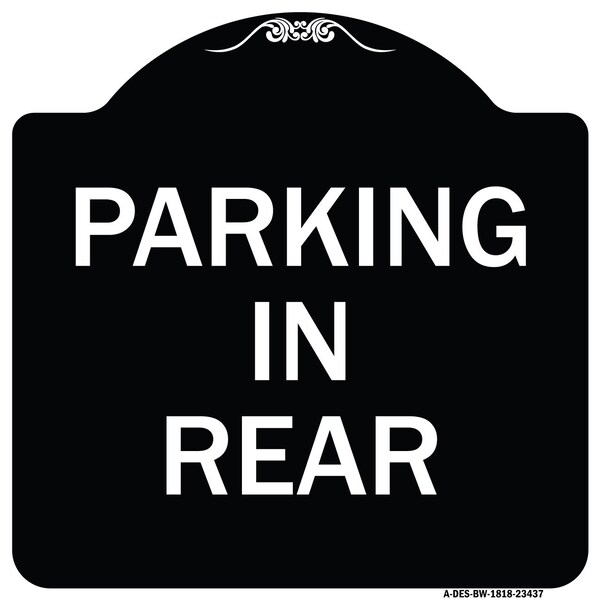 Designer Series Parking in Rear, Black & White Heavy-Gauge Aluminum Sign, 18" x 18", BW-1818-23437